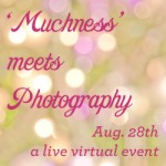 Muchness Meets Photography Group Challenge!!